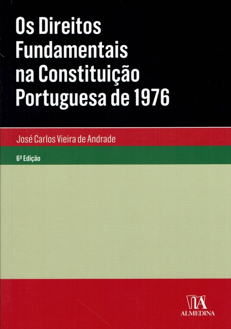 DIREITOS FUNDAMENTAIS NA CONSTITUICAO PORTUGUESA DE 1976 - 6.º EDICAO