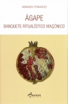 AGAPE - BANQUETE RITUALISTICO MACONICO