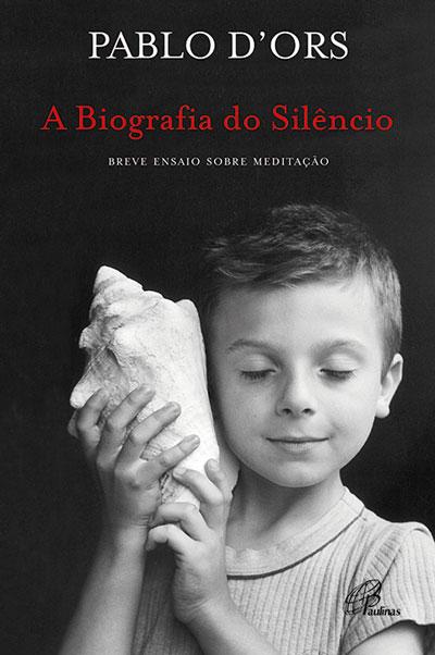 BIOGRAFIA DO SILENCIO - breve ensaio sobre meditacao