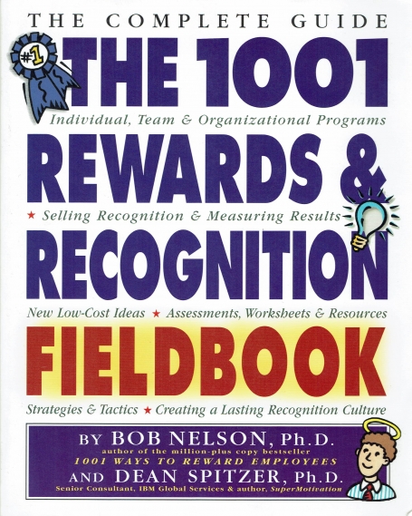 THE 1001 REWARDS & RECOGNITION FIELDBOOK - the complete guide individual tem organizational programs - selling recognition