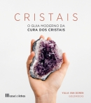 CRISTAIS - O GUIA MODERNO DA CURA DOS CRISTAIS