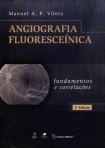ANGIOGRAFIA FLUORESCEINICA - FUNDAMENTOS E CORRELACOES 3ª edicao
