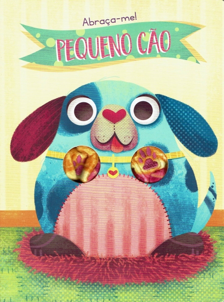 PEQUENO CAO ( ABRAÇA-ME ! )