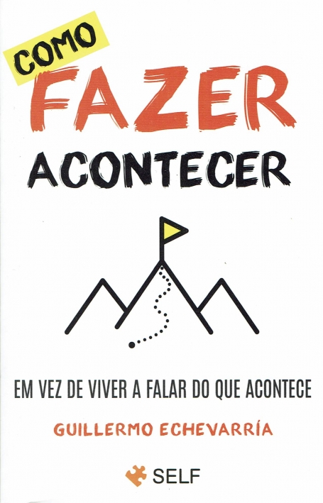 COMO FAZER ACONTECER, em vez de viver a falar do que acontece ( BOLSO )