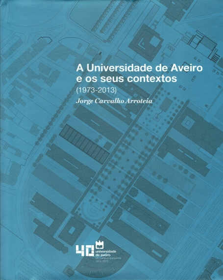 A UNIVERSIDADE DE AVEIRO E OS SEUS CONTEXTOS ( 1973-2013)