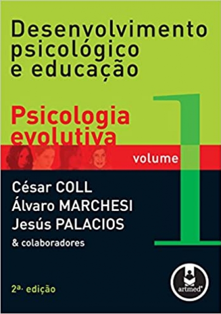 DESENVOLVIMENTO PSICOLOGICO E EDUCACAO VOL. 1 - PSICOLOGIA EVOLUTIVA