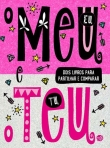 O MEU E O TEU - DOIS LIVROS PARA PARTILHAR E COMPARAR