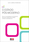 O ESTADO POS-MODERNO - para um novo paradigma de compreensao das actuais relacoes entre o Estado o Direito e a Sociedade Civil