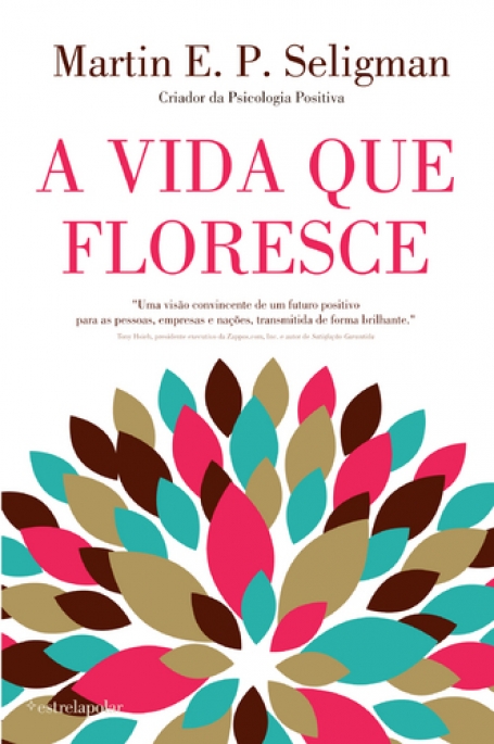 A VIDA QUE FLORESCE - CRIADOR DA PSICOLOGIA POSITIVA