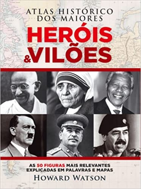 ATLAS HISTORICO DOS MAIORES HEROIS E VILOES