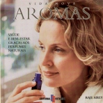 AROMAS - SAUDE E BEM ESTAR GRACAS AOS PERFUMES NATURAIS - VIDA NOVA