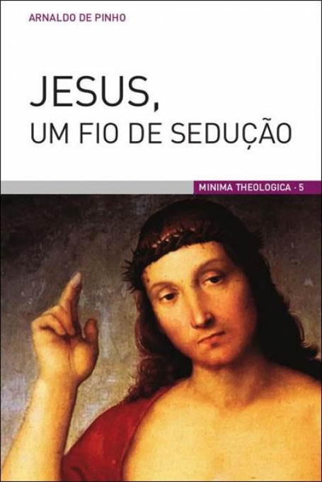 JESUS UM FIO DE SEDUCAO - MINIMA THEOLOGICA 5