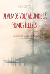 DEVEMOS VOLTAR ONDE JA FOMOS FELIZES