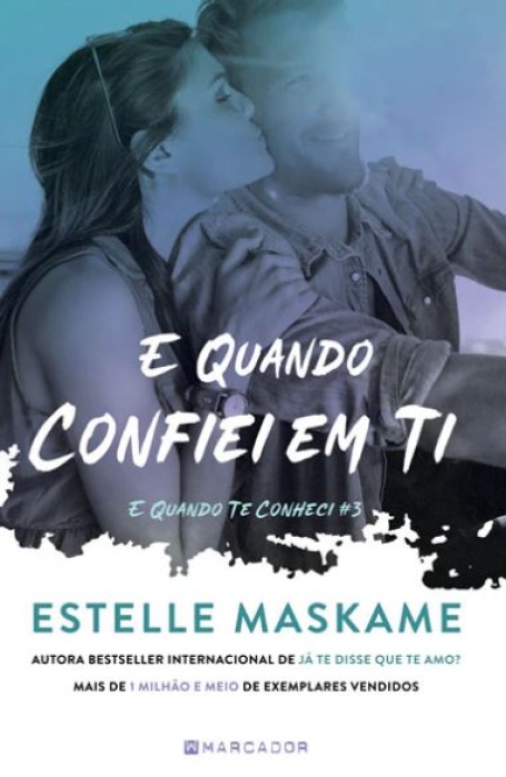 E QUANDO CONFIEI EM TI - E QUANDO TE CONHECI #3