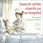 QUANDO ESTAS DOENTE OU NO HOSPITAL - uma ajuda para criancas