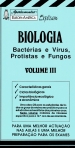 BIOLOGIA - BACTERIAS E VIRUS, PROTISTAS E FUNGOS - VOL.III - caracterisiticas gerais, ciclos biologicos, importancia ecologica e economica