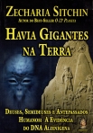 HAVIA GIGANTES NA TERRA - DEUSES SEMIDEUSES E ANTEPASSADOS HUMANOS A EDIDENCIA DO DNA ALIENIGENA