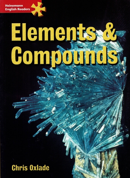 ELEMENTS AND COMPOUNDS - HEINEMANN ENGLISH READERS