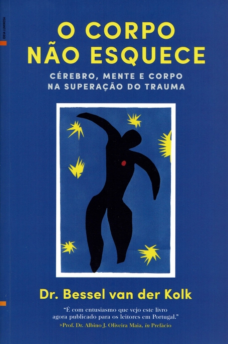 O CORPO NAO ESQUECE - cerebro, mente e corpo na superação do trauma