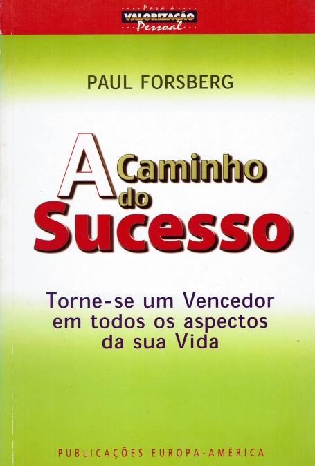 CAMINHO DO SUCESSO - TORNE-SE UM VENCEDOR EM TODOS OS ASPECTOS DA SUA VIDA