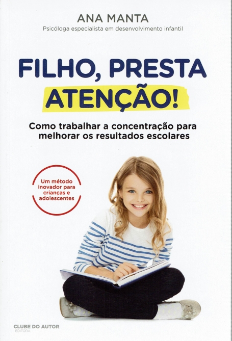 FILHO, PRESTA ATENCAO - como trabalhar a concentracao para melhorar os resultados escolares
