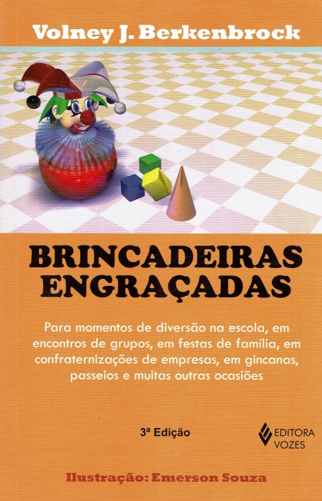 BRINCADEIRAS ENGRACADAS - para momentos de diversao na escola em encontros de grupos em festas de familia em confraternizacoes de empresas em gincanas passeios e muitas outras ocasioes