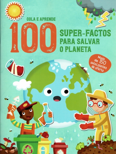 100 SUPER-FACTOS PARA SALVAR O PLANETA - COLA E APRENDE