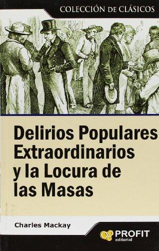 DELIRIOS POPULARES EXTRAORDINARIOS Y LA LOCURA DE LAS MASAS