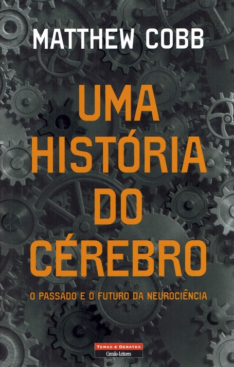 UMA HISTORIA DO CEREBRO o passado e o futuro da neurciencia