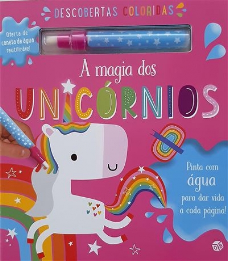 A MAGIA DOS UNICÓRNIOS - DESCOBERTAS COLORIDAS - Pinta com água para dar vida a cada página