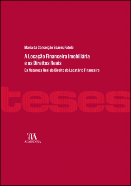 A LOCAÇÃO FINANCEIRA IMOBILIÁRIA E OS DIREITOS REAIS - Da Natureza Real do Direito do Locatário Financeiro