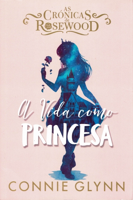 A VIDA COMO PRINCESA - As Crónicas de Rosewood II