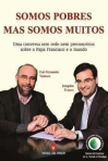 SOMOS POBRES MAS SOMOS MUITOS - uma conversa sem rede nem preconceitos sobre o Papa Francisco e o mundo