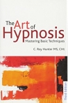 THE ART OF HYPNOSIS - MASTERING BASIC TECHNIQUES