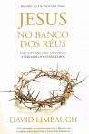JESUS NO BANCO DOS REUS - UMA INVESTIGACAO HISTORICA A VERDADE DOS EVANGELHOS