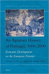 AN AGRARIAN HISTORY OF PORTUGAL 1000-2000 - economic development on the european frontier