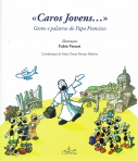 CAROS JOVENS - GESTOS E PALAVRAS DO PAPA FRANCISCO