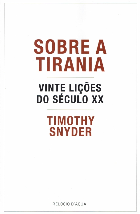 SOBRE A TIRANIA Vinte Lições do Século XX