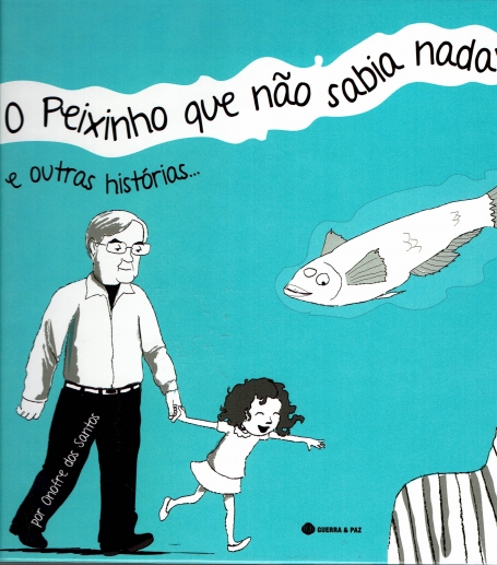 O PEIXINHO QUE NAO SABIA NADAR E OUTRAS HISTORIAS...