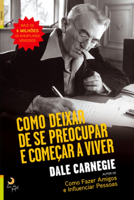 COMO DEIXAR DE SE PREOCUPAR E COMEÇAR A VIVER