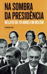04816.10 - NA SOMBRA DA PRESIDENCIA - Relato de 10 anos em Belem