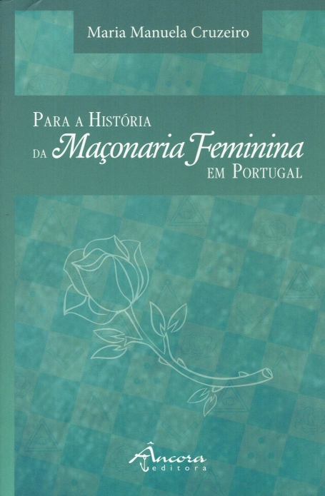 PARA A HISTORIA DA MACONARIA FEMININA EM PORTUGAL