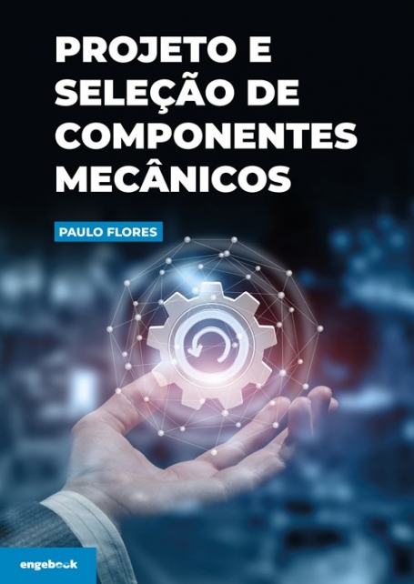Projeto e Seleção de Componentes Mecânicos