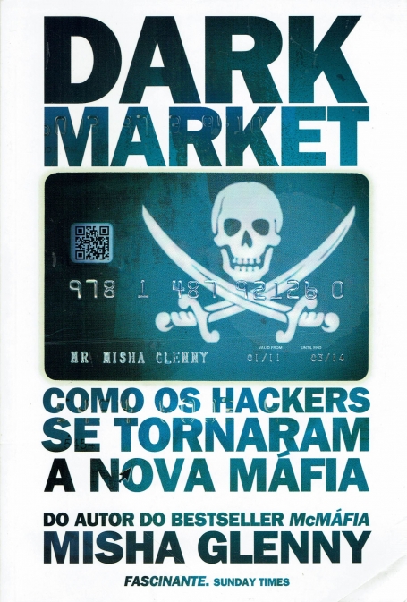 DARK MARKET - COMO OS HACKERS SE TORNARAM A NOVA MAFIA