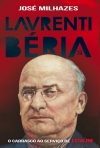LAVRENTI BERIA - O CARRASCO AO SERVICO DE ESTALINE