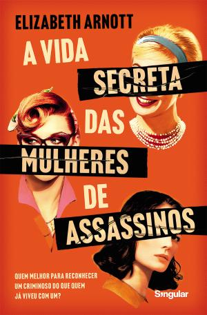 05613.10 - A VIDA SECRETA DAS MULHERES DE ASSASSINOS - Quem melhor para reconhecer um criminoso do que quem já viveu vom um?
