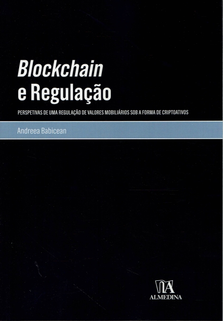 BLOCKCHAIN E REGULAÇÃO - PERSPECTIVAS DE UMA REGULAÇÃO DE VALORES MOBILIARIOS SOB A FORMA DE CRIPTOATIVOS