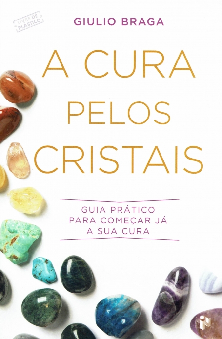 A CURA PELOS CRISTAIS guia pratico para começar já a cura