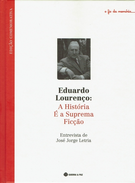 EDUARDO LOURENÇO: A HISTÓRIA É A SUPREMA FICÇÃO
