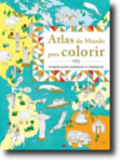 ATLAS DO MUNDO PARA COLORIR - MAPAS PARA EXPLORAR E DESTACAR